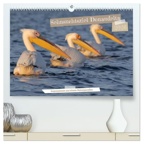 Sehnsuchtsziel Donaudelta (hochwertiger Premium Wandkalender 2026 DIN A2 quer), Kunstdruck in Hochglanz: Impressionen aus einer einzigartigen Naturlandschaft im Südosten Europas. (CALVENDO Natur)