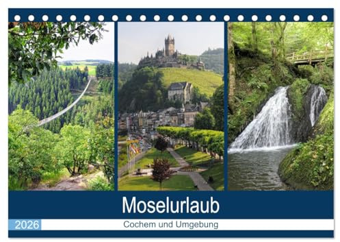 Moselurlaub - Cochem und Umgebung (Tischkalender 2026 DIN A5 quer), CALVENDO Monatskalender: Ausflugsziele in der Nähe von Cochem (CALVENDO Orte)