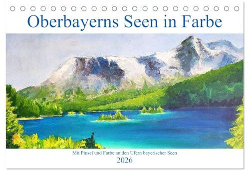Oberbayerns Seen in Farbe - mit Pinsel und Farbe an den Ufern bayerischer Seen (Tischkalender 2026 DIN A5 quer), CALVENDO Monatskalender: In ... von Seen in Oberbayern. (CALVENDO Kunst)
