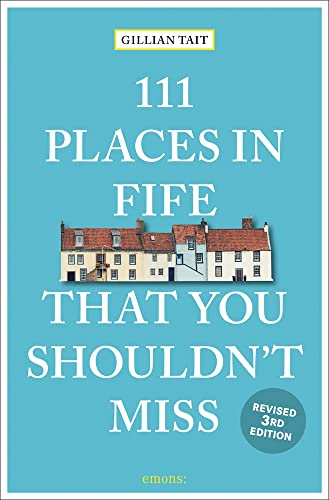 111 Places in Fife That You Shouldn't Miss (111 Places)