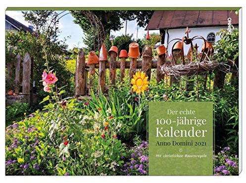 Der echte 100-jährige Kalender Anno Domini 2021: Mit christlichen Bauernregeln