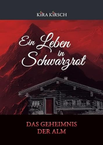 Ein Leben in Schwarzrot: Das Geheimnis der Alm
