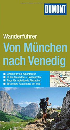DuMont Wanderführer Von München nach Venedig: Mit 30 Routenkarten und Höhenprofilen