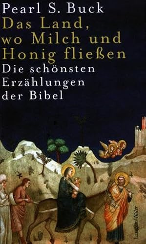Das Land, wo Milch und Honig fließen: Die schönsten Erzählungen der Bibel
