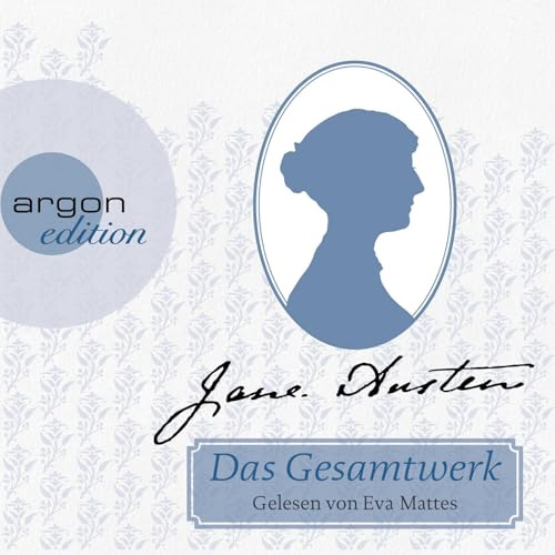 Jane Austen – Das Gesamtwerk: Inhalt: Verstand und Gefühl, Stolz und Vorurteil, Mansfield Park, Emma, Northanger Abbey, Überredung, Lady Susan