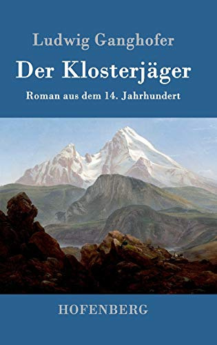 Der Klosterjäger: Roman aus dem 14. Jahrhundert