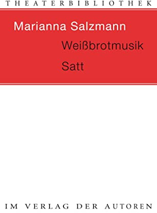Weißbrotmusik / Satt: Zwei Theaterstücke (Theaterbibliothek)