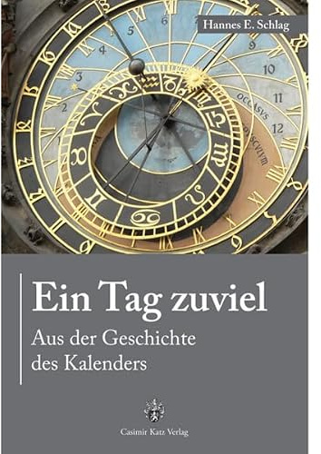 Ein Tag zuviel: Aus der Geschichte des Kalenders