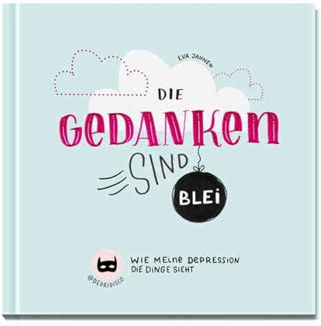 Die Gedanken sind Blei: Wie meine Depression die Dinge sieht