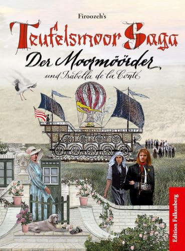 Der Moormöörder und Isabella de la Conté: Firoozeh’s Teufelsmoor Saga, Band 3