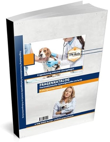 Tiermedizinische Fachangestellte (TFA) (m/w/d) - Standard-Version: Fragenkatalog mit über 1600 Lern-/Prüfungsfragen (Buch-/Printversion) zur Prüfungsvorbereitung