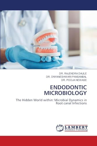 ENDODONTIC MICROBIOLOGY: The Hidden World within: Microbial Dynamics in Root canal Infections