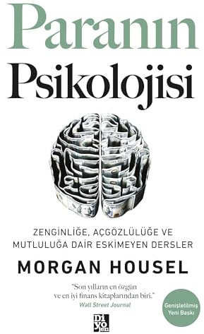 Paranin Psikolojisi: Servet, Acgözlülük ve Mutluluk Üzerine Sonsuza Dek Degismeyecek Dersler
