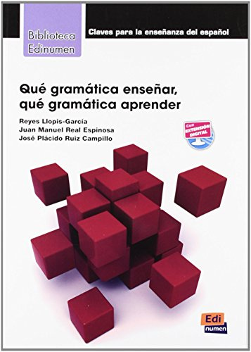Que Gramatica Ensenar: Que Gramatica Aprender? (Bliblioteca Edinumen de didáctica)