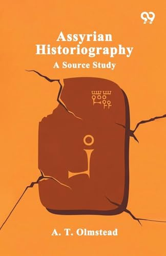 Assyrian Historiography A Source Study