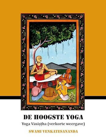De hoogste yoga: Yoga Vasistha (verkorte weergave)