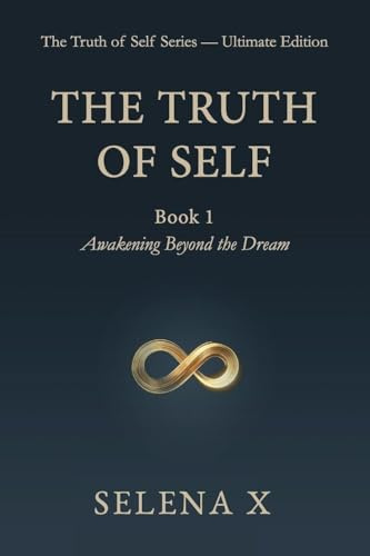 The Truth of Self: Book 1 - Awakening Beyond the Dream