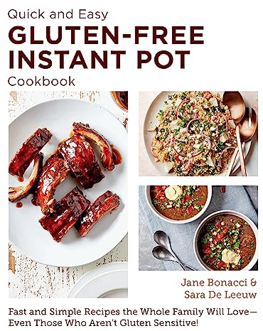 Quick and Easy Gluten Free Instant Pot Cookbook: Fast and Simple Recipes the Whole Family Will Love - Even Those Who Aren't Gluten Sensitive! (New Shoe Press)