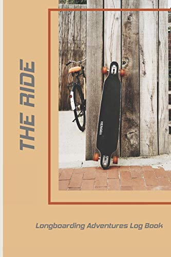 Sports Journal: Longboarding Adventures Log Book- Document the places you've been or plan where you'd like to go boarding! Tan Cover Longboard