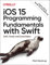 IOS 15 Programming Fundamentals with Swift: Swift, Xcode, and Cocoa Basics