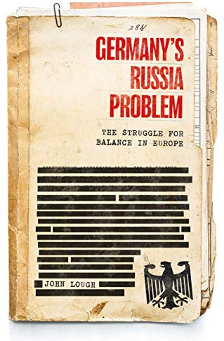 Germany's Russia Problem: The Struggle for Balance in Europe (Russian Strategy and Power)
