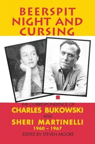 Beerspit Night and Cursing: Charles Bukowski's Intimate Letters to Sheri Martinelli―Unmasking America's Ultimate Outsider