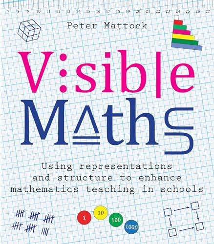 Visible Maths: Using representations and structure to enhance mathematics teaching in schools