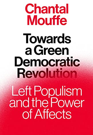 Towards A Green Democratic Revolution: Left Populism and the Power of Affects
