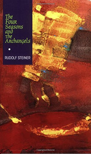 The Four Seasons and the Archangels: Experience of the Course of the Year in Four Cosmic Imaginations (CW 229)