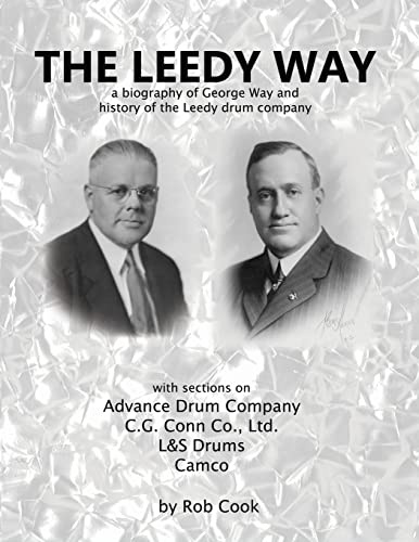 The Leedy Way: A Biography of George Way and History of the Leedy Drum Company
