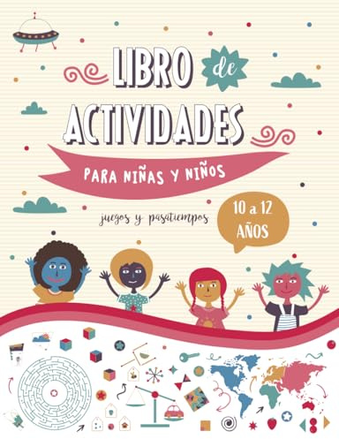 Libro de actividades para niños y niñas de 10 a 12 años - Juegos didácticos, Pasatiempos, Laberintos, Rompecabezas, Sudoku y mucho más.: Libro en ... jugando en vacaciones o en el tiempo libre.