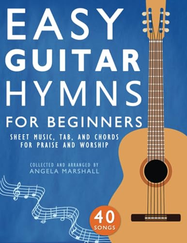 Easy Guitar Hymns for Beginners: Sheet Music, Tab, and Chords for Praise and Worship (Easy Guitar Songs for Beginners, Band 2)