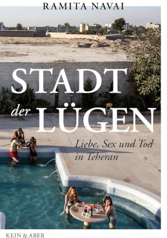 Stadt der Lügen: Liebe, Sex und Tod in Teheran