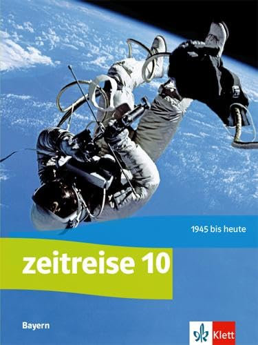 Zeitreise 10. Ausgabe Bayern Realschule: Schulbuch Klasse 10 (Zeitreise. Ausgabe für Bayern Realschule ab 2017)