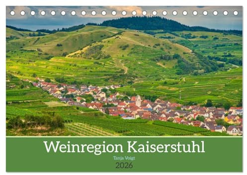 Weinregion Kaiserstuhl (Tischkalender 2026 DIN A5 quer), CALVENDO Monatskalender: Wunderschöne und fruchtbare Landschaft und Weinberge wohin man sieht, das ist der Kaiserstuhl (CALVENDO Orte)
