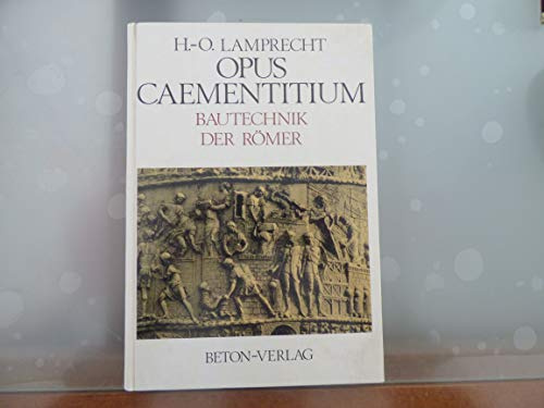 Opus Caementitium: Bautechnik der Römer