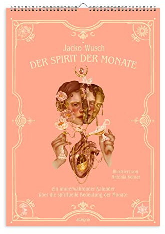 Der Spirit der Monate: Ein immerwährender Kalender über die spirituelle Bedeutung der Monate