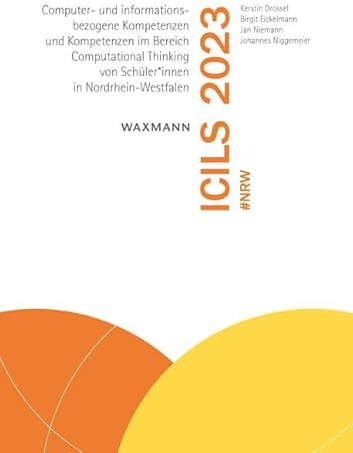 ICILS 2023 #NRW: Computer- und informationsbezogene Kompetenzen und Kompetenzen im Bereich Computational Thinking von Schüler*innen in Nordrhein-Westfalen