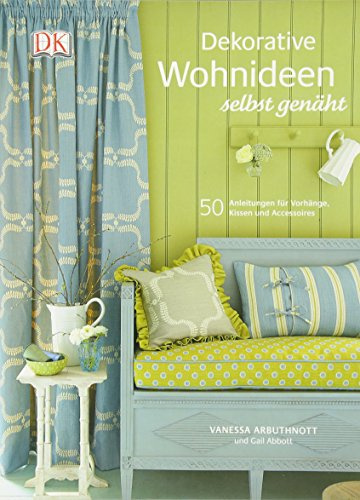 Dekorative Wohnideen selbst genäht: 50 Anleitungen für Vorhänge, Kissen und Accessoires