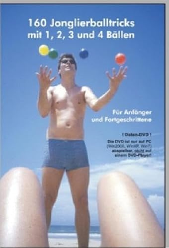160 Jonglierballtricks mit 1, 2, 3 und 4 Bällen: Für Anfänger und Fortgeschrittene