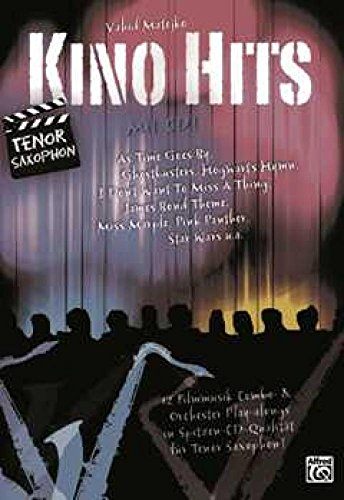 Kino Hits für Tenorsaxophon (mit CD): 12 Filmmusik Combo- & Orchester Play-alongs in Spitzen-CD-Qualität für Tenor Saxophon