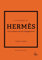 Little Book of Hermès: Die Luxusmarke und ihre Erfolgsgeschichte (Die kleine Modebibliothek, Band 7)