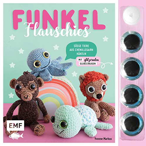 Funkel Flauschies häkeln: Süße Tiere aus Chenillegarn: Mit 4 glitzernden Glubschaugen