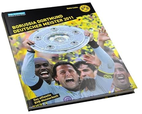 Borussia Dortmund Deutscher Meister 2011: Das offizielle BVB-Meisterbuch