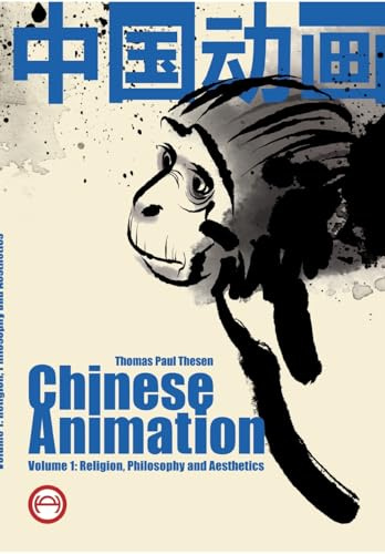 Chinese Animation: Volume 1: Religion, Philosophy and Aesthetics