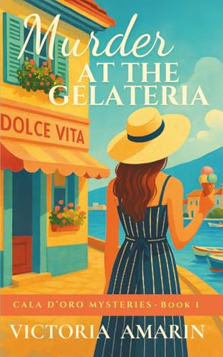 Murder at the Gelateria: Book 1 of the Cala d’Oro Mysteries | An Italian seaside cozy mystery
