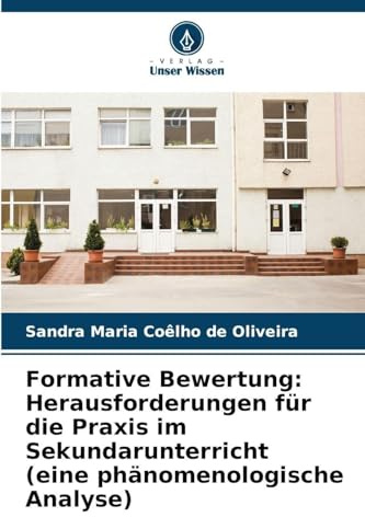 Formative Bewertung: Herausforderungen für die Praxis im Sekundarunterricht (eine phänomenologische Analyse)