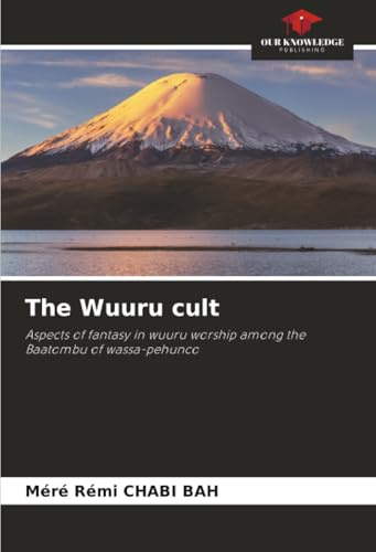 The Wuuru cult: Aspects of fantasy in wuuru worship among the Baatombu of wassa-pehunco