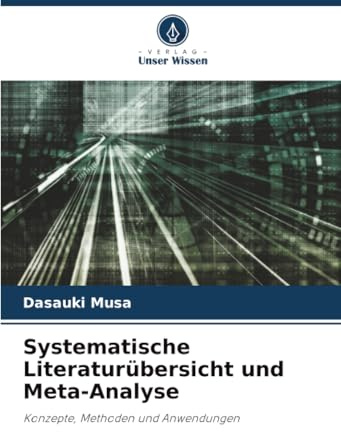 Systematische Literaturübersicht und Meta-Analyse: Konzepte, Methoden und Anwendungen
