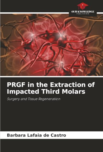 PRGF in the Extraction of Impacted Third Molars: Surgery and Tissue Regeneration
